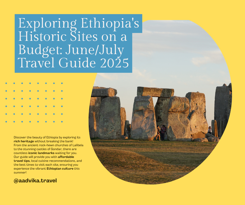 Exploring Ethiopia's Historic Sites on a Budget: June/July Travel Guide